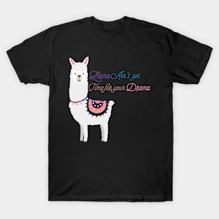 Llama Ain’t Got Time For Your Drama T-Shirt